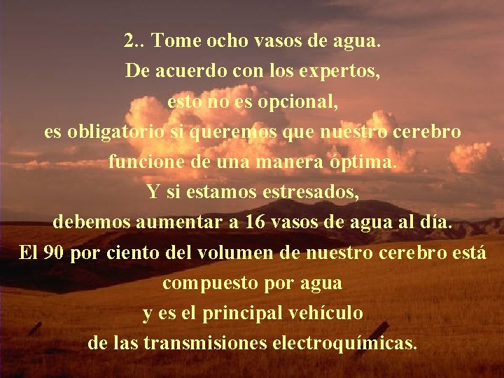 2. . Tome ocho vasos de agua. De acuerdo con los expertos, esto no