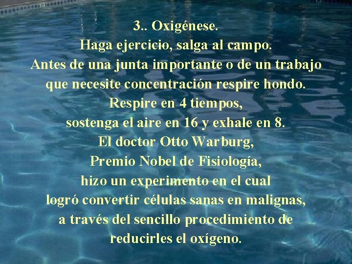 3. . Oxigénese. Haga ejercicio, salga al campo. Antes de una junta importante o