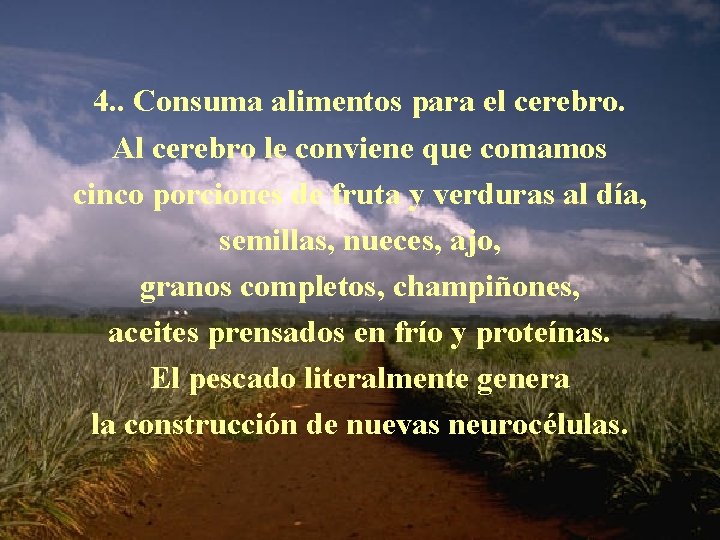 4. . Consuma alimentos para el cerebro. Al cerebro le conviene que comamos cinco