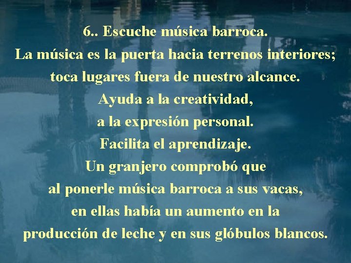 6. . Escuche música barroca. La música es la puerta hacia terrenos interiores; toca