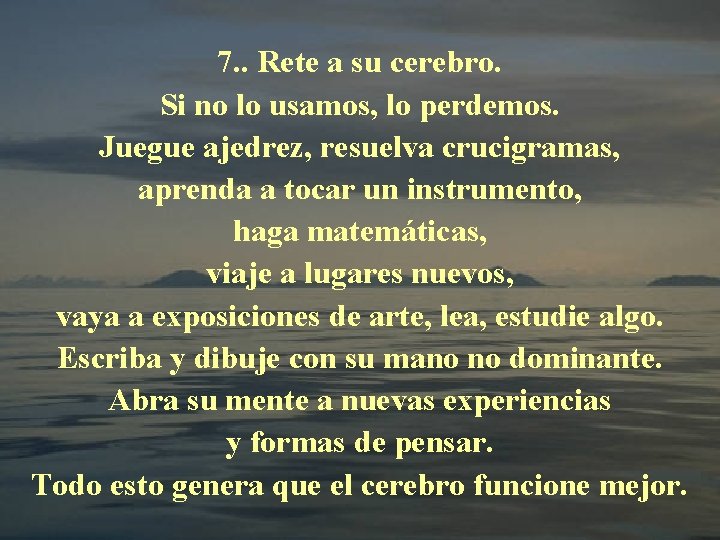 7. . Rete a su cerebro. Si no lo usamos, lo perdemos. Juegue ajedrez,