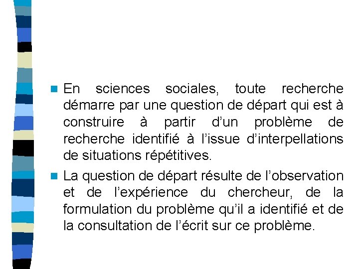 En sciences sociales, toute recherche démarre par une question de départ qui est à En sciences sociales, toute recherche démarre par une question de départ qui est à