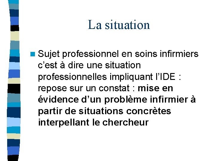 La situation n Sujet professionnel en soins infirmiers c’est à dire une situation professionnelles