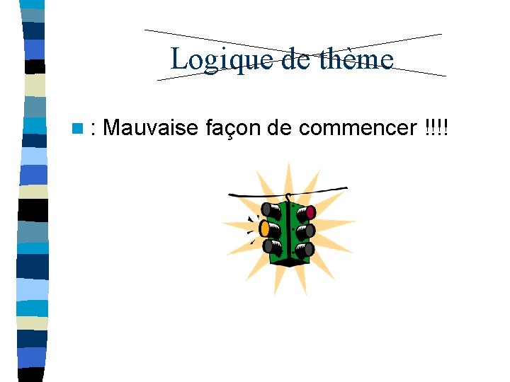 Logique de thème n : Mauvaise façon de commencer !!!! Logique de thème n : Mauvaise façon de commencer !!!!