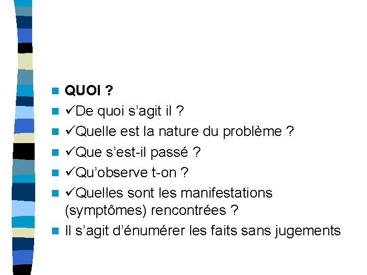 n n n n QUOI ? ü De quoi s’agit il ? ü Quelle n n n n QUOI ? ü De quoi s’agit il ? ü Quelle