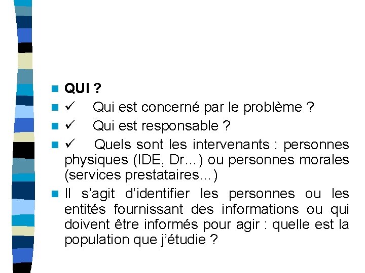 n n n QUI ? ü Qui est concerné par le problème ? ü n n n QUI ? ü Qui est concerné par le problème ? ü