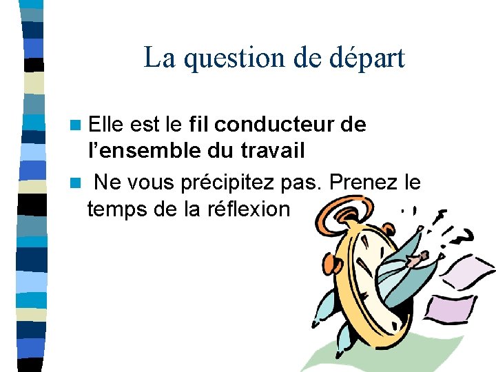 La question de départ n Elle est le fil conducteur de l’ensemble du travail