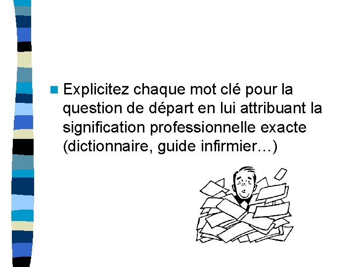n Explicitez chaque mot clé pour la question de départ en lui attribuant la n Explicitez chaque mot clé pour la question de départ en lui attribuant la