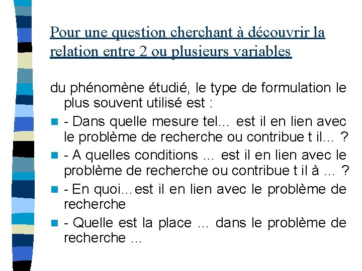 Pour une question cherchant à découvrir la relation entre 2 ou plusieurs variables du Pour une question cherchant à découvrir la relation entre 2 ou plusieurs variables du