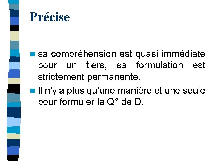 Précise n sa compréhension est quasi immédiate pour un tiers, sa formulation est strictement Précise n sa compréhension est quasi immédiate pour un tiers, sa formulation est strictement