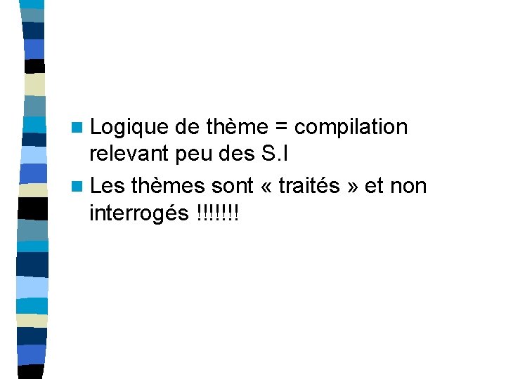n Logique de thème = compilation relevant peu des S. I n Les thèmes n Logique de thème = compilation relevant peu des S. I n Les thèmes