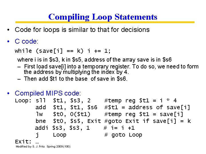 Compiling Loop Statements • Code for loops is similar to that for decisions •