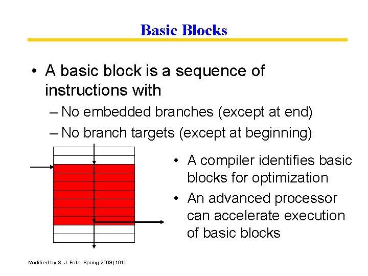 Basic Blocks • A basic block is a sequence of instructions with – No
