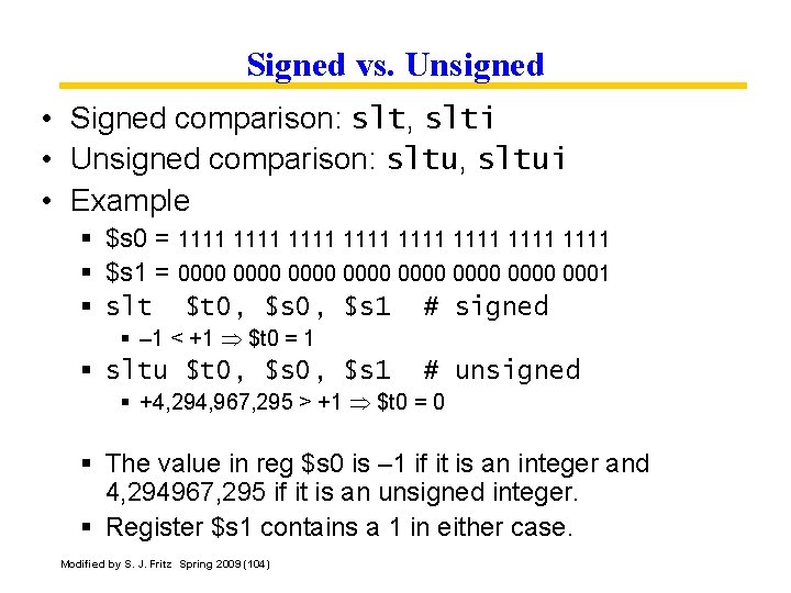 Signed vs. Unsigned • Signed comparison: slt, slti • Unsigned comparison: sltu, sltui •