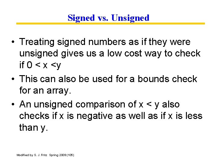 Signed vs. Unsigned • Treating signed numbers as if they were unsigned gives us