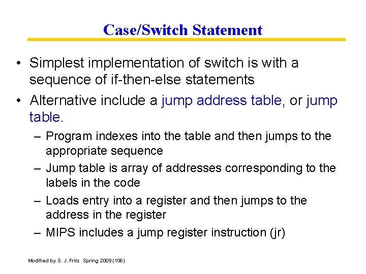 Case/Switch Statement • Simplest implementation of switch is with a sequence of if-then-else statements