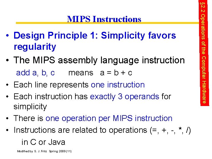  • Design Principle 1: Simplicity favors regularity • The MIPS assembly language instruction