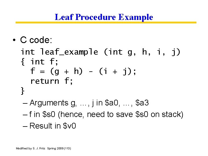 Leaf Procedure Example • C code: int leaf_example (int g, h, i, j) {