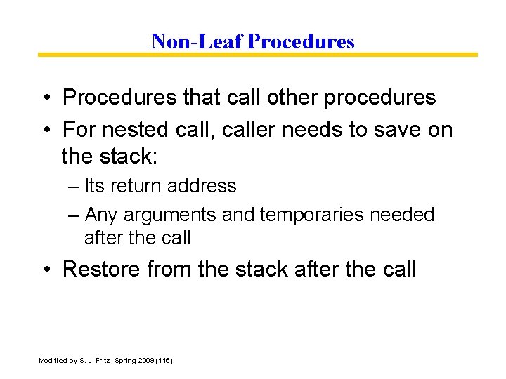 Non-Leaf Procedures • Procedures that call other procedures • For nested call, caller needs