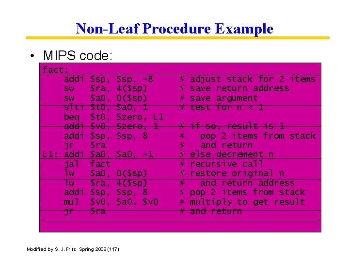 Non-Leaf Procedure Example • MIPS code: fact: addi sw sw slti beq addi jr