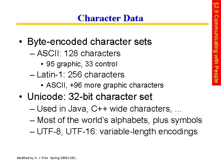  • Byte-encoded character sets – ASCII: 128 characters • 95 graphic, 33 control