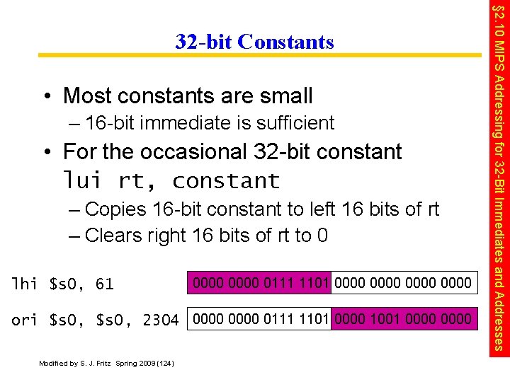  • Most constants are small – 16 -bit immediate is sufficient • For