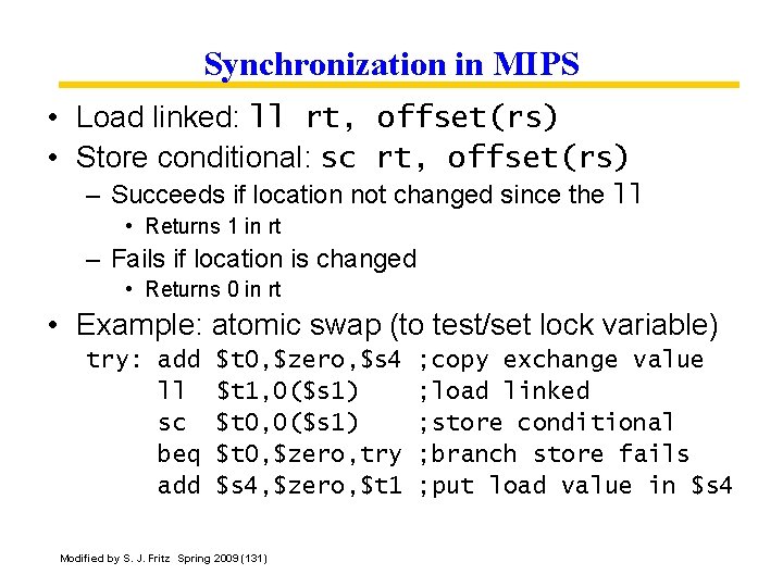Synchronization in MIPS • Load linked: ll rt, offset(rs) • Store conditional: sc rt,