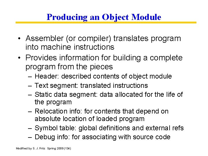 Producing an Object Module • Assembler (or compiler) translates program into machine instructions •