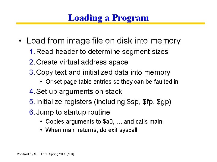 Loading a Program • Load from image file on disk into memory 1. Read