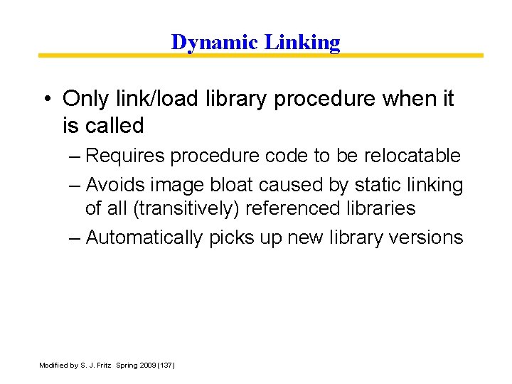 Dynamic Linking • Only link/load library procedure when it is called – Requires procedure