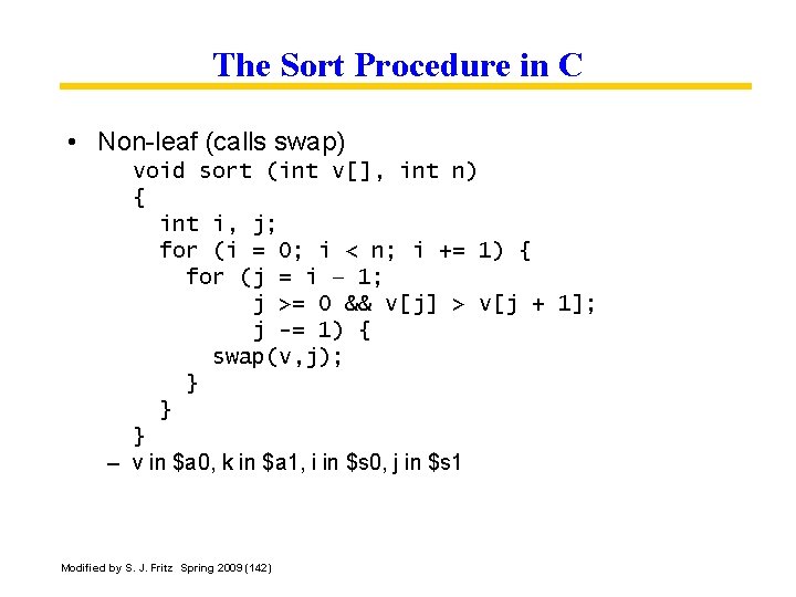 The Sort Procedure in C • Non-leaf (calls swap) void sort (int v[], int