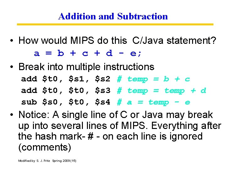 Addition and Subtraction • How would MIPS do this C/Java statement? a = b