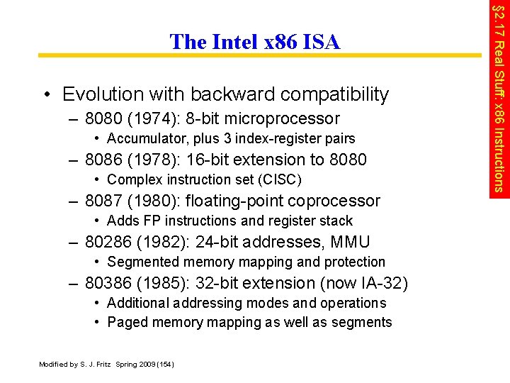  • Evolution with backward compatibility – 8080 (1974): 8 -bit microprocessor • Accumulator,