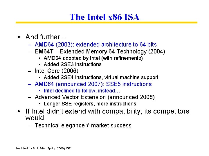 The Intel x 86 ISA • And further… – AMD 64 (2003): extended architecture