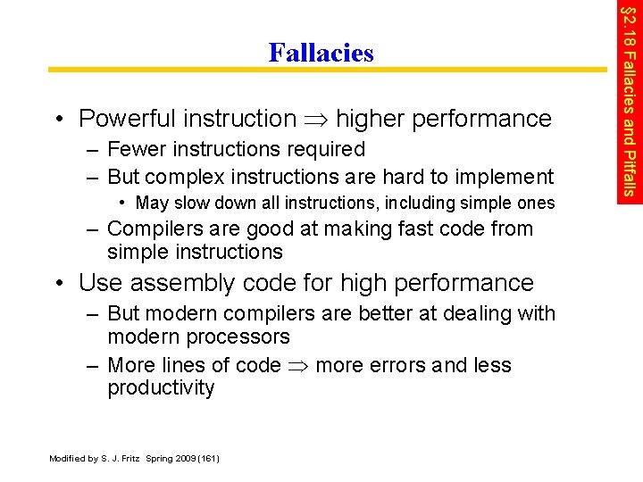  • Powerful instruction higher performance – Fewer instructions required – But complex instructions