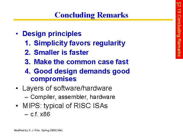  • Design principles 1. Simplicity favors regularity 2. Smaller is faster 3. Make