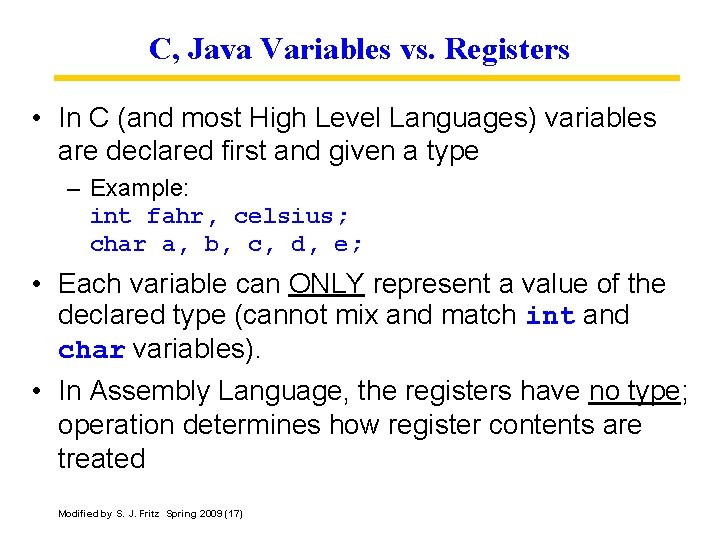 C, Java Variables vs. Registers • In C (and most High Level Languages) variables