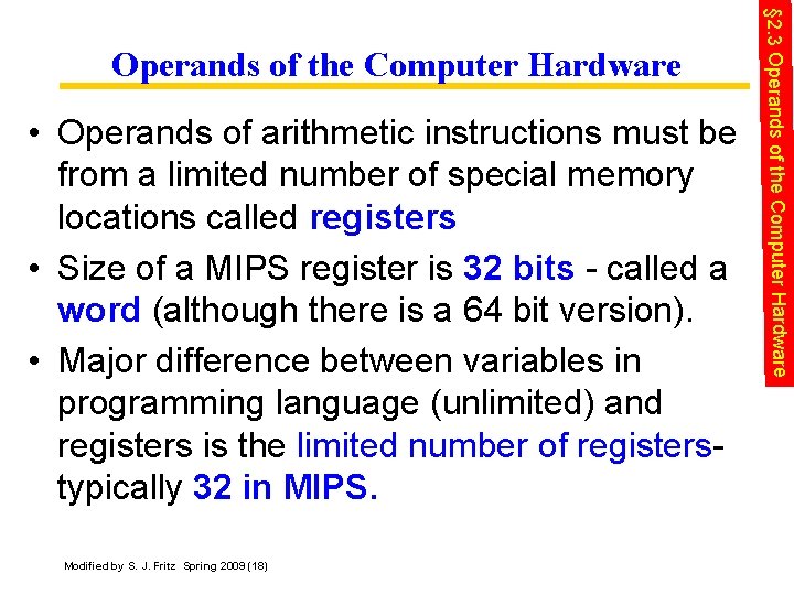  • Operands of arithmetic instructions must be from a limited number of special