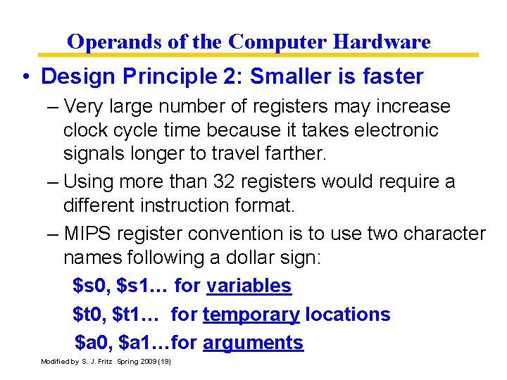 Operands of the Computer Hardware • Design Principle 2: Smaller is faster – Very