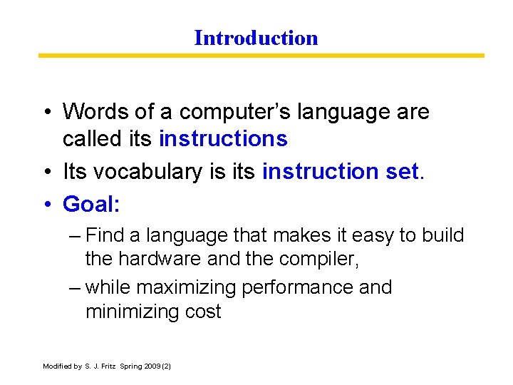 Introduction • Words of a computer’s language are called its instructions • Its vocabulary