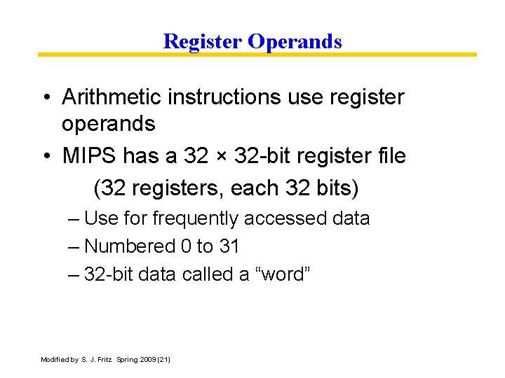 Register Operands • Arithmetic instructions use register operands • MIPS has a 32 ×