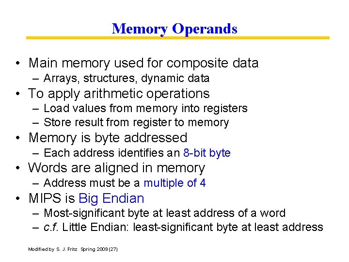 Memory Operands • Main memory used for composite data – Arrays, structures, dynamic data