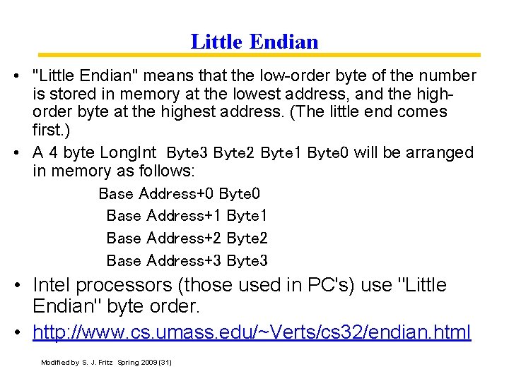 Little Endian • "Little Endian" means that the low-order byte of the number is