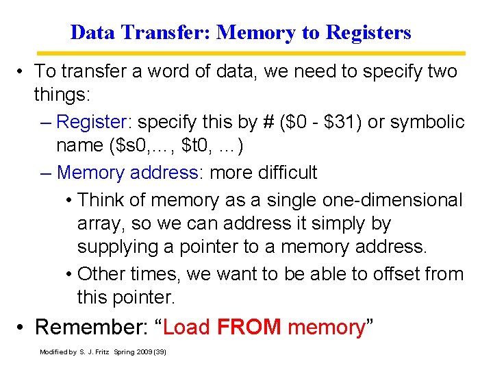 Data Transfer: Memory to Registers • To transfer a word of data, we need