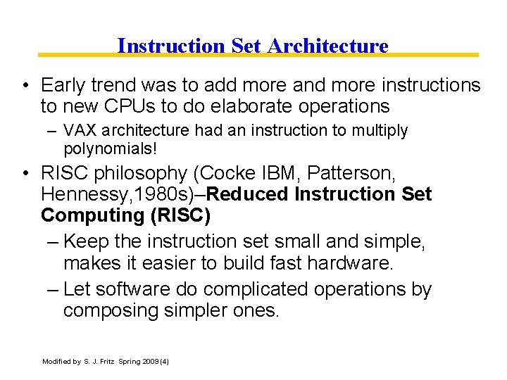 Instruction Set Architecture • Early trend was to add more and more instructions to