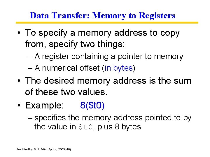 Data Transfer: Memory to Registers • To specify a memory address to copy from,