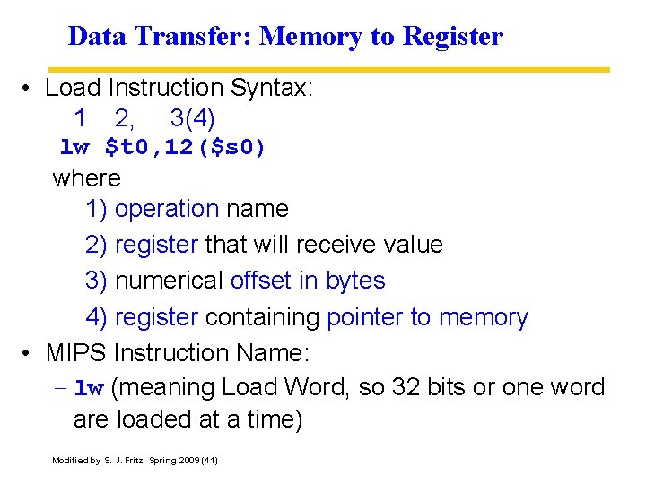 Data Transfer: Memory to Register • Load Instruction Syntax: 1 2, 3(4) lw $t
