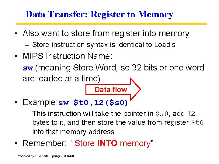 Data Transfer: Register to Memory • Also want to store from register into memory