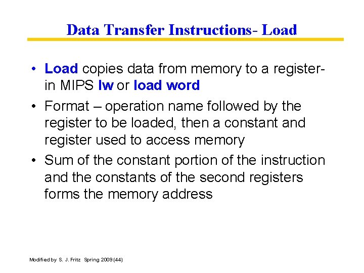 Data Transfer Instructions- Load • Load copies data from memory to a registerin MIPS
