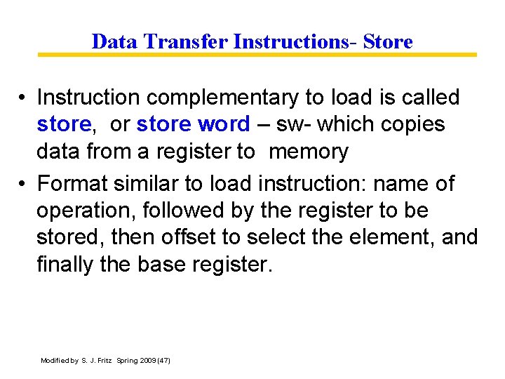 Data Transfer Instructions- Store • Instruction complementary to load is called store, or store